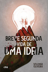 Title: Breve segunda vida de uma ideia, Author: Solemar Oliveira