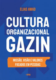 Title: Cultura Organizacional Gazin: Missão, Visão e Valores focados em pessoas, Author: Elias Awad