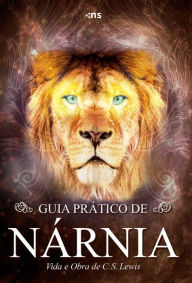 Title: Guia prático de Nárnia: Vida e obra de C.S. Lewis, Author: Novo Século