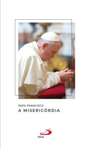 Title: A misericórdia, Author: Pope Francis