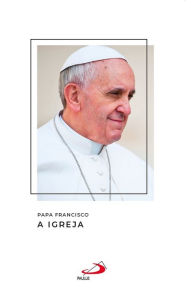 Title: A Igreja, Author: Pope Francis