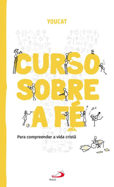 YOUCAT: Curso sobre a fé: Para compreender a vida cristã