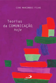 Title: Teorias da comunicação, hoje, Author: Ciro Marcondes Filho