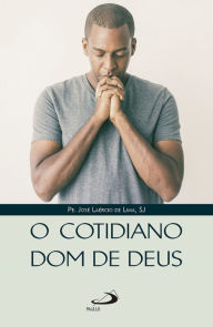 Title: O cotidiano dom de Deus, Author: José Laércio de Lima