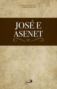 Title: José e Asenet: Introdução e texto integral, Author: Everson Spolaor