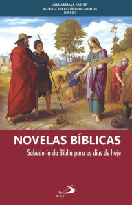 Title: Novelas Bíblicas: Sabedoria da Bíblia para os dias de hoje, Author: Altierez dos Santos
