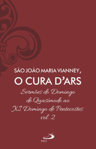 Title: Sermões do domingo de Quasímodo ao XI domingo de Pentecostes - Vol 7/2, Author: São João Maria Vianney o cura D' Ars