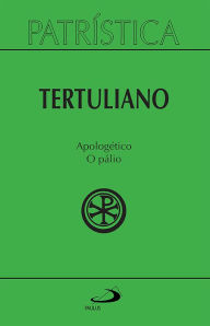 Title: Patrística - Apologético o Pálio - Vol. 46, Author: Tertuliano