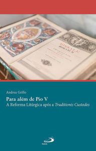 Title: Para além de Pio V: A Reforma Litúrgica após a Traditionis Custodes, Author: Andrea Grillo