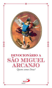 Title: Devocionário a São Miguel Arcanjo: Quem como Deus?, Author: Loo Burnett