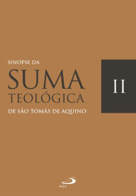 Title: Sinopse da Suma Teológica: Vol II, Author: São Tomás de Aquino