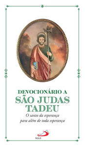 Title: Devocionário a São Judas Tadeu: O Santo da esperança para além de toda esperança, Author: Pe. Guilherme César da Silva