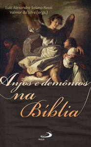 Title: Anjos e Demônios na Bíblia, Author: Luiz Alexandre Solano Rossi