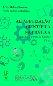 Title: Alfabetização científica na prática: Inovando a forma de ensinar física, Author: Lúcia Helen Sasseron