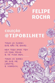 Title: Coleção Tipo Bilhete, Author: Felipe Rocha