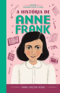 Title: A história de Anne Frank, Author: Emma Carlson Berne