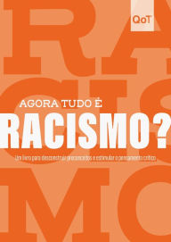 Title: Agora tudo é racismo?: Coleção Quebrando o Tabu, Author: Quebrando o Tabu