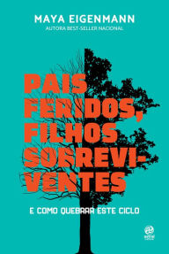 Title: Pais feridos. Filhos sobreviventes, Author: Maya Eigenmann