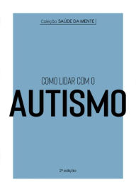 Title: Coleção Saúde da Mente - Como lidar com o Autismo, Author: Astral Cultural