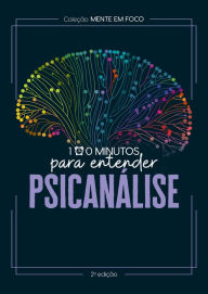 Title: Coleção Mente em foco - 100 Minutos para entender a Psicanálise, Author: Astral Cultural