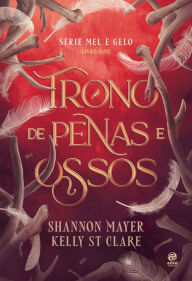 Title: Trono de penas e ossos: Livro 2 da Série Mel e Gelo, Author: Shannon Mayer