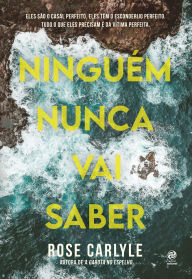 Title: Ninguém nunca vai saber, Author: Rose Carlyle