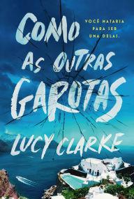 Title: Como as outras garotas, Author: Lucy Clarke