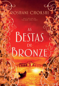 Title: As bestas de bronze: Livro 3 da Série Os Lobos Dourados, Author: Roshani Chokshi