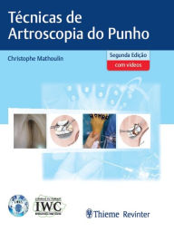 Title: Técnicas de Artroscopia do Punho, Author: Christophe Mathoulin