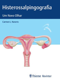 Title: Histerossalpingografia: Um Novo Olhar, Author: Carmen L. Navarro
