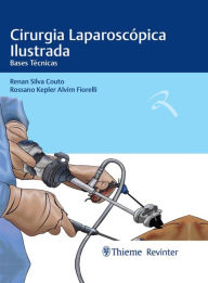 Title: Cirurgia Laparoscópica Ilustrada: Bases Técnicas, Author: Renan Silva Couto