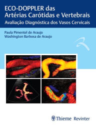 Title: ECO-DOPPLER das Artérias Carótidas e Vertebrais: Avaliação Diagnóstica dos Vasos Cervicais, Author: Paula Pimentel de Araujo
