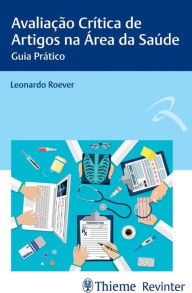 Title: Avaliação Crítica de Artigos na Área da Saúde: Guia Prático, Author: Leonardo Roever