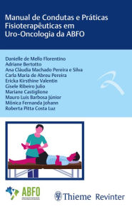 Title: Manual de Condutas e Práticas Fisioterapêuticas em Uro-Oncologia da ABFO, Author: Danielle de Mello Florentino