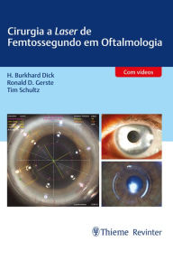 Title: Cirurgia a Laser de Femtossegundo em Oftalmologia, Author: H. Burkhard Dick