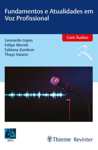 Title: Fundamentos e Atualidades em Voz Profissional, Author: Leonardo Lopes