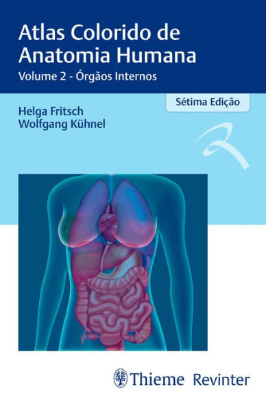 Atlas Colorido de Anatomia Humana: Volume 2 - Órgãos Internos