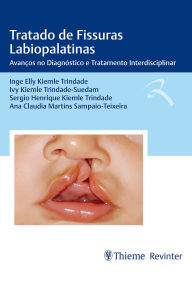 Title: Tratado de Fissuras Labiopalatinas: Avanços no Diagnóstico e Tratamento Interdisciplinar, Author: Inge Elly Kiemle Trindade