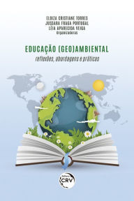 Title: Educação (geo)ambiental: reflexões, abordagens e práticas, Author: Eloiza Cristiane Torres