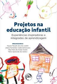 Title: Projetos na educação infantil: Experiências inspiradoras e integradas de aprendizagem, Author: Nayara Macedo de Lima Jardim