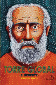 Title: Torre Global: o demente, Author: Roberto C. Véras