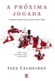 Title: A próxima jogada: um jogo das nações em que as profecias são as regras, Author: Izes Calheiros