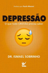 Title: Depressão: O que todo CRISTÃO precisa saber, Author: Dr. Ismael Sobrinho