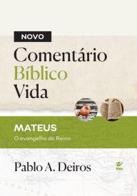 Title: Novo comentário bíblico vida: MATEUS: O evangelho do Reino, Author: Pablo A. Deiros