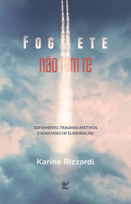 Title: Foguete não tem ré, Author: Karine Rizzardi