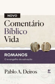 Title: Novo Comentário Bíblico Vida - Romanos: O evangelho da salvação, Author: Pablo A. Deiros