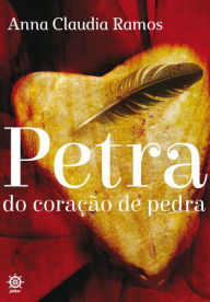 Title: Petra do coração de pedra, Author: Anna Claudia de Moraes Ramos