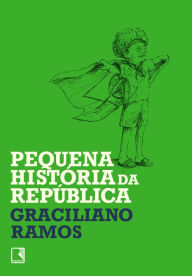 Title: Pequena história da República, Author: Graciliano Ramos