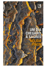 Title: Um dia chegarei a Sagres, Author: Nélida Piñon