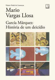 Title: García Márquez: História de um deicídio, Author: Mario Vargas Llosa